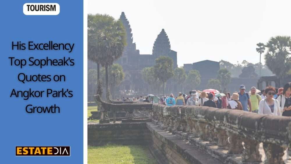 H.E. Top Sopheak’s Quotes on Angkor Park’s Growth